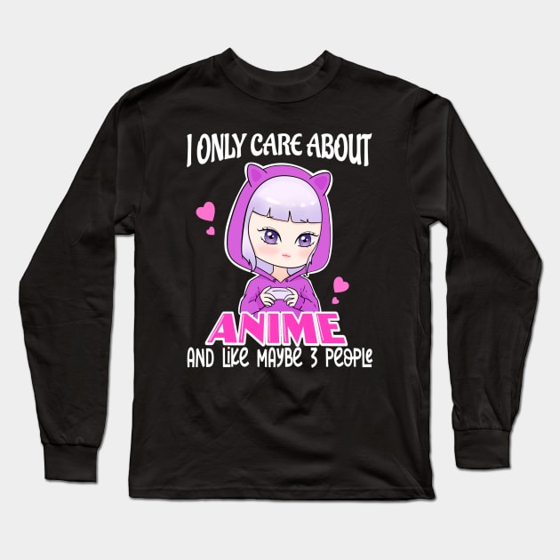 I Only Care About Anime and Like Maybe 3 People Long Sleeve T-Shirt by ButterflyX